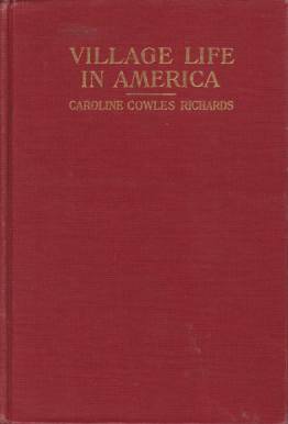 VILLAGE LIFE IN AMERICA 1852-1872; Including the Period of the American Civil War As Told in the Diary of a School-Girl