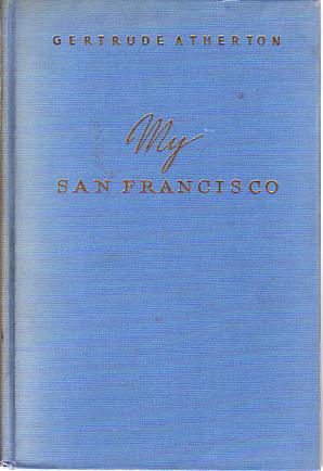 MY SAN FRANCISCO; A Wayward Biography