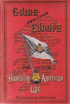GUIDE THROUGH EUROPE; Germany, Austria, Hungary, Switzerland, Italy, France, Belgium, Holland, the United Kingdom, Sweden & C.