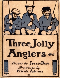 Image for THREE JOLLY ANGLERS; Verses By Jessie Pope Drawings By Frank Adams THREE JOLLY ANGLERS; Verses By Jessie Pope Drawings By Frank Adams