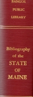 Image for BIBLIOGRAPHY OF THE STATE OF MAINE; Compiled in the Bangor Public Library Bangor, Maine BIBLIOGRAPHY OF THE STATE OF MAINE; Compiled in the Bangor Public Library Bangor, Maine