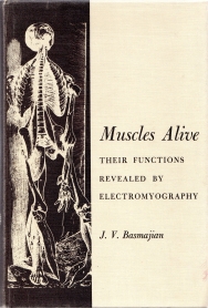Image for MUSCLES ALIVE; their functions revealed by electromyography. MUSCLES ALIVE; their functions revealed by electromyography.