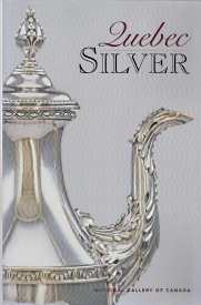Image for Quebec silver from the collection of the National Gallery of Canada Quebec silver from the collection of the National Gallery of Canada