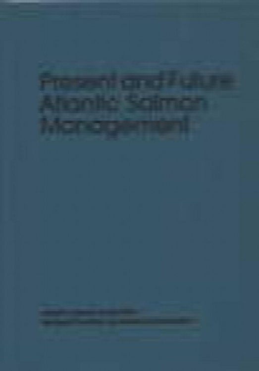Image for Present and future Atlantic salmon management : measuring progress toward international cooperation ; proceedings of the Symposium on Present and Future Atlantic Salmon Management, Portland, Maine, October 27-29, 1987 Present and future Atlantic salmon management : measuring progress toward international cooperation ; proceedings of the Symposium on Present and Future Atlantic Salmon Management, Portland, Maine, October 27-29, 1987