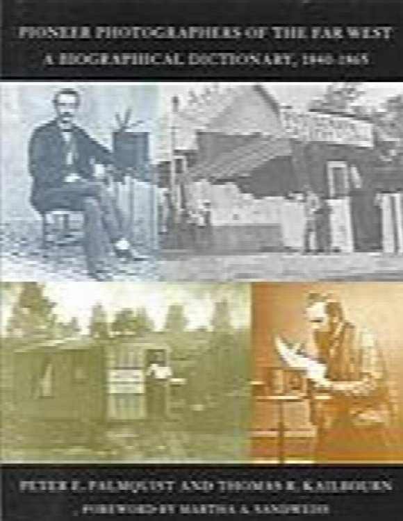 Image for Pioneer Photographers of the Far West: A Biographical Dictionary, 1840-1865 Pioneer Photographers of the Far West: A Biographical Dictionary, 1840-1865