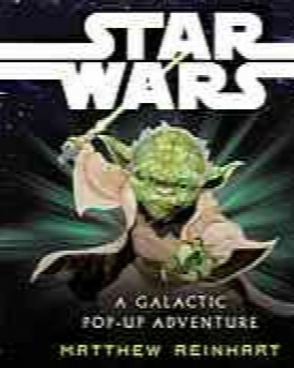 Image for Star Wars: A Galactic Pop-up Adventure Star Wars: A Galactic Pop-up Adventure