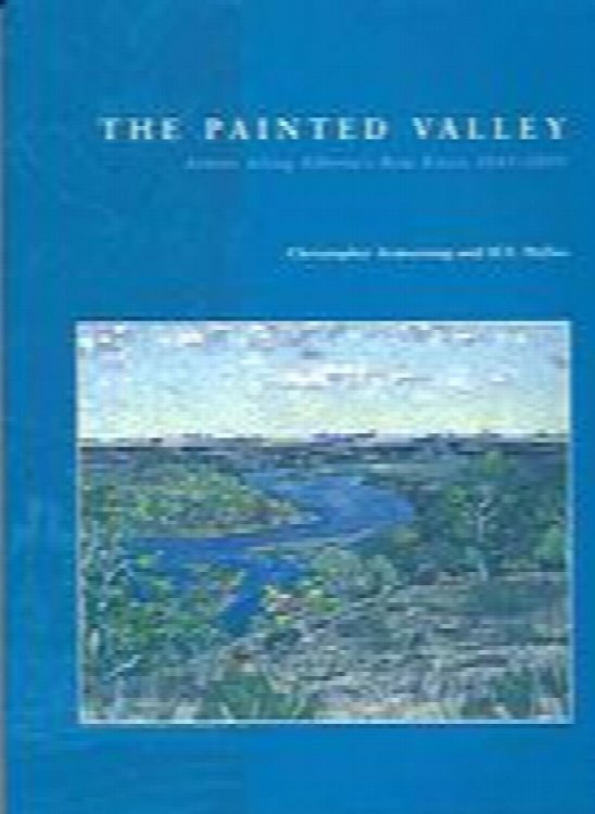 Image for The Painted Valley: Artists Along Alberta's Bow River, 1845-2000; signed copy The Painted Valley: Artists Along Alberta's Bow River, 1845-2000; signed copy