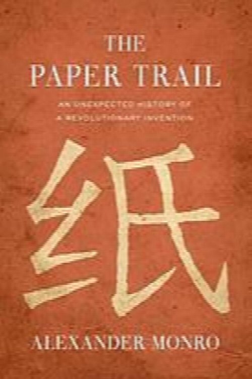 Image for The Paper Trail: An Unexpected History of a Revolutionary Invention The Paper Trail: An Unexpected History of a Revolutionary Invention