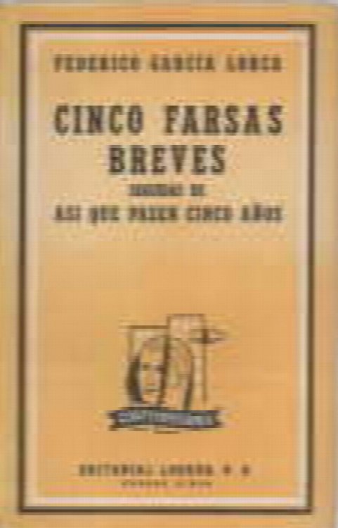 Image for Cinco farsas breves : Seguidas de asi que pasen cinco anos Cinco farsas breves : Seguidas de asi que pasen cinco anos