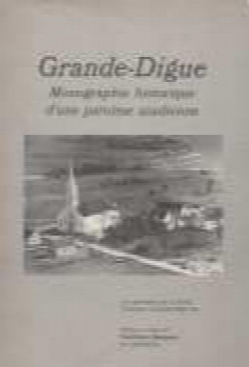 Image for Grande-Digue : monographie historique d'une paroisse acadienne Grande-Digue : monographie historique d'une paroisse acadienne