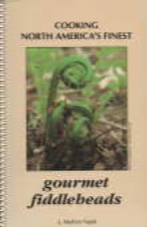 Image for Cooking North America's Finest Gourmet Fiddleheads.signed copy Cooking North America's Finest Gourmet Fiddleheads.signed copy