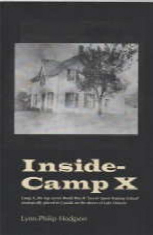 Inside-Camp X : Camp X, the top secret World War II 'secret agent training school' strategically placed in Canada on the shores of Lake Ontario