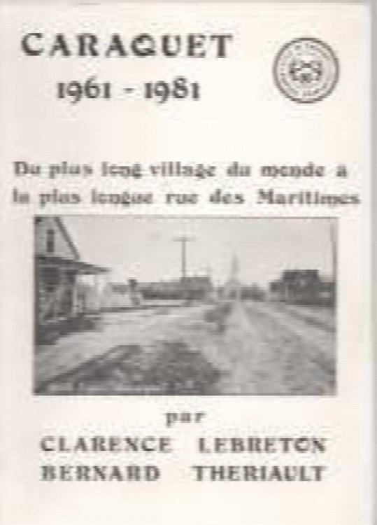 Image for Caraquet, 1961-1981 : du plus long village du monde a la plus longue rue des Maritimes Caraquet, 1961-1981 : du plus long village du monde a la plus longue rue des Maritimes