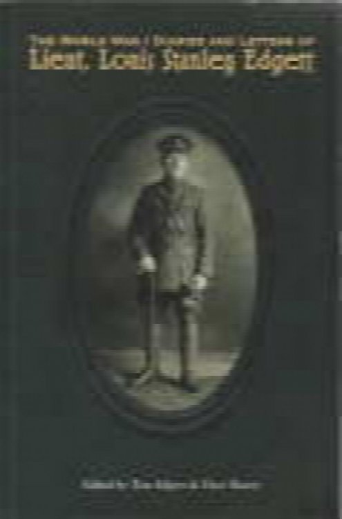 Image for THE WORLD WAR I DIARIES AND LETTERS OF LOUIS STANLEY EDGETT THE WORLD WAR I DIARIES AND LETTERS OF LOUIS STANLEY EDGETT