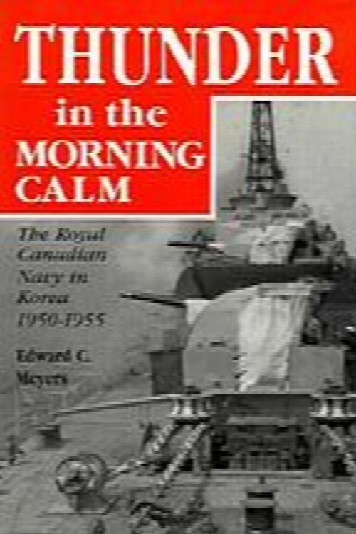 Image for Thunder in the Morning Calm: The Royal Canadian Navy in Korea, 1950-1955 Thunder in the Morning Calm: The Royal Canadian Navy in Korea, 1950-1955
