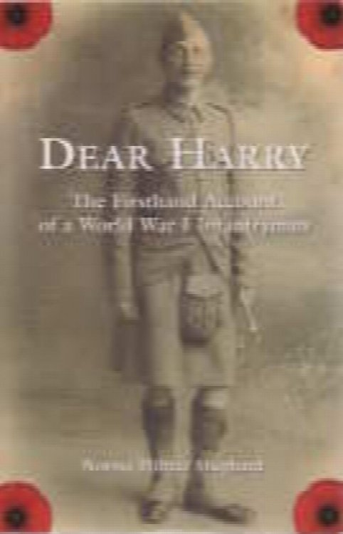 Image for Dear Harry: The First Hand Account of a World War I Infantryman Dear Harry: The First Hand Account of a World War I Infantryman