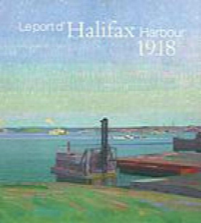 Halifax Harbour 1918 / Le port d Halifax 1918: Harold Gillman & Arthur Lismer (English and French Edition)