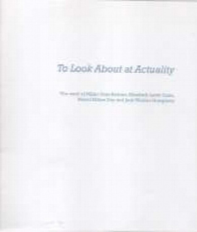 Image for To look about at actuality : the work of Miller Gore Brittain, Elizabeth Lovitt Cann, Mabel Killam Day and Jack Weldon Humphrey To look about at actuality : the work of Miller Gore Brittain, Elizabeth Lovitt Cann, Mabel Killam Day and Jack Weldon Humphrey