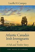 Image for Atlantic Canada's Irish Immigrants: A Fish and Timber Story (The Irish in Canada, 1) Atlantic Canada's Irish Immigrants: A Fish and Timber Story (The Irish in Canada, 1)