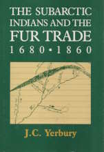 Image for The subarctic Indians and the fur trade, 1680-1860 The subarctic Indians and the fur trade, 1680-1860