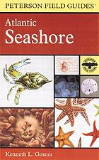 Image for A Field Guide to the Atlantic Seashore: From the Bay of Fundy to Cape Hatteras (Peterson Field Guide) A Field Guide to the Atlantic Seashore: From the Bay of Fundy to Cape Hatteras (Peterson Field Guide)