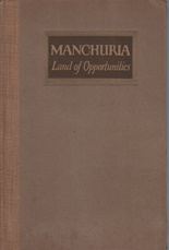 Image for Manchuria : land of opportunities ; illustrated from photographs with diagrams and maps Manchuria : land of opportunities ; illustrated from photographs with diagrams and maps