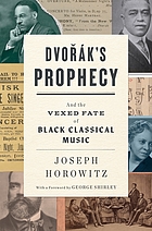 Image for Dvorak's Prophecy: And the Vexed Fate of Black Classical Music Dvorak's Prophecy: And the Vexed Fate of Black Classical Music