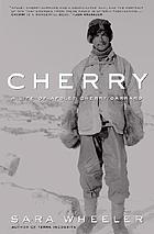 Image for Cherry: A Life of Apsley Cherry-Garrard Cherry: A Life of Apsley Cherry-Garrard