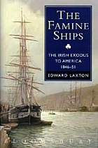 Image for The famine ships: The Irish exodus to America, 1846-51 The famine ships: The Irish exodus to America, 1846-51