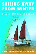 Image for Sailing Away from Winter: A Cruise From Nova Scotia to Florida and Beyond Sailing Away from Winter: A Cruise From Nova Scotia to Florida and Beyond