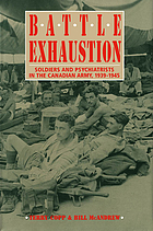 Image for Battle Exhaustion: Soldiers and Psychiatrists in the Canadian Army, 1939-1945 Battle Exhaustion: Soldiers and Psychiatrists in the Canadian Army, 1939-1945