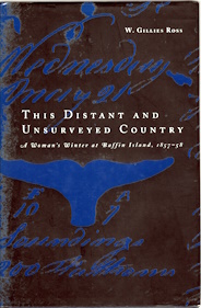 Image for This Distant and Unsurveyed Country: A Woman's Winter at Baffin Island, 1857-1858 (McGill-Queen's Native and Northern Series) (Volume 15) This Distant and Unsurveyed Country: A Woman's Winter at Baffin Island, 1857-1858 (McGill-Queen's Native and Northern Series) (Volume 15)