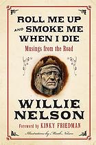 Image for Roll Me Up and Smoke Me When I Die: Musings from the Road; Roll Me Up and Smoke Me When I Die: Musings from the Road;