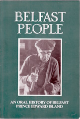 Image for Belfast People; An Oral History of Belfast Prince Edward Island Belfast People; An Oral History of Belfast Prince Edward Island