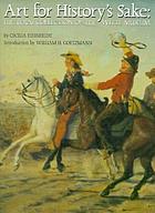 Image for Art for History's Sake: The Texas Collection of the Witte Museum Art for History's Sake: The Texas Collection of the Witte Museum