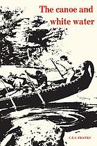 Image for The Canoe & White Water : From Essential to Sport The Canoe & White Water : From Essential to Sport