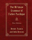 Image for Mi'kmaw Grammar of Father Pacifique Mi'kmaw Grammar of Father Pacifique