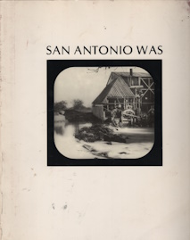 Image for San Antonio was : seen through a magic lantern : views from the slide collection of Albert Steves, Sr. San Antonio was : seen through a magic lantern : views from the slide collection of Albert Steves, Sr.