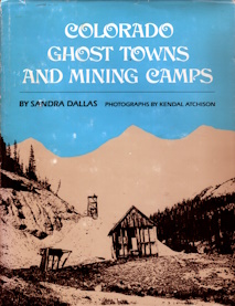 Image for Colorado Ghost Towns and Mining Camps Colorado Ghost Towns and Mining Camps