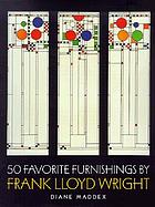 Image for 50 Favorite Furnishings by Frank Lloyd Wright 50 Favorite Furnishings by Frank Lloyd Wright