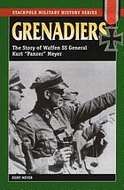 Image for Grenadiers: The Story of Waffen SS General Kurt Grenadiers: The Story of Waffen SS General Kurt