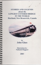 Image for Stories and legends about the longest covered bridge in the world : Hartland, New Brunswick, Canada Stories and legends about the longest covered bridge in the world : Hartland, New Brunswick, Canada