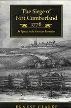 Image for THE SIEGE OF FORT CUMBERLAND 1776 : an episode in the American Revolution THE SIEGE OF FORT CUMBERLAND 1776 : an episode in the American Revolution