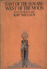 East of the sun and west of the moon : old tales from the North; illustrated by Kay Nielsen