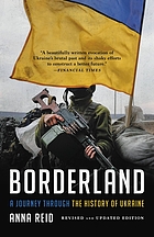 Image for Borderland: A Journey Through the History of Ukraine Borderland: A Journey Through the History of Ukraine
