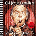 Image for Old Jewish Comedians: A Visual Encyclopedia A BLAB! Storybook Old Jewish Comedians: A Visual Encyclopedia A BLAB! Storybook