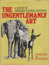 Image for The ungentlemanly art : a history of American political cartoons: revised edition The ungentlemanly art : a history of American political cartoons: revised edition