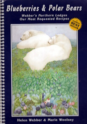 Image for Blueberries and Polar Bears: Webber's Northern Lodges : Our Most Requested Recipes Blueberries and Polar Bears: Webber's Northern Lodges : Our Most Requested Recipes