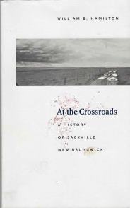 Image for AT THE CROSSROADS; a History of Sackville New Brunswick AT THE CROSSROADS; a History of Sackville New Brunswick