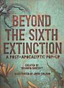 Image for BEYOND THE SIXTH EXTINCTION : a post-apocalyptic Pop-up BEYOND THE SIXTH EXTINCTION : a post-apocalyptic Pop-up